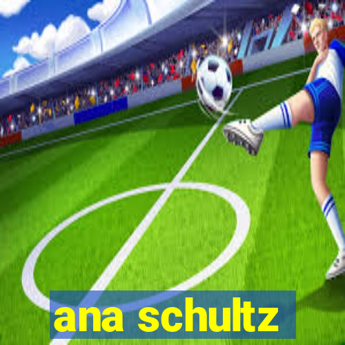 ana schultz