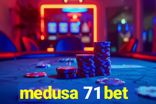 medusa 71 bet