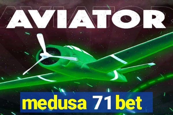 medusa 71 bet