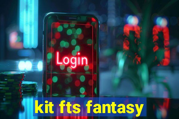 kit fts fantasy