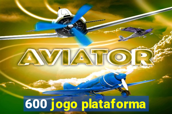 600 jogo plataforma