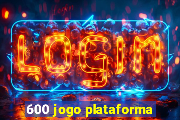 600 jogo plataforma