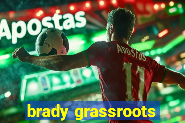 brady grassroots