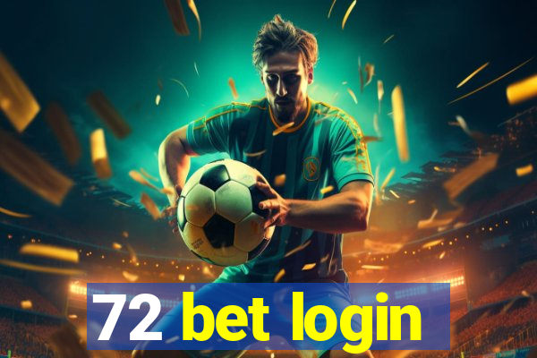 72 bet login