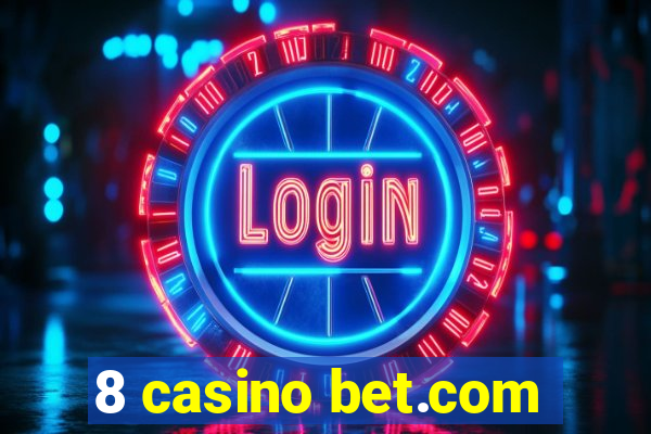 8 casino bet.com