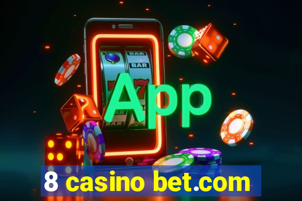 8 casino bet.com