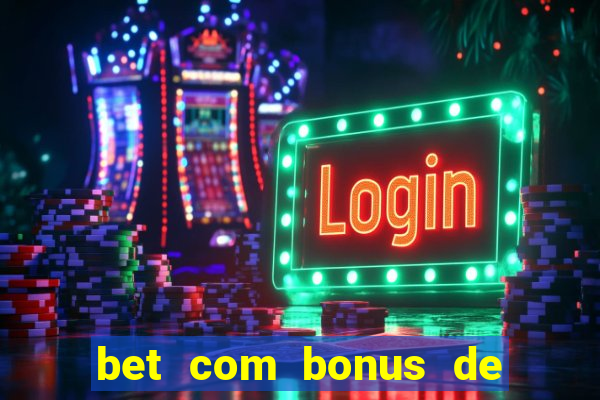 bet com bonus de cadastro sem deposito