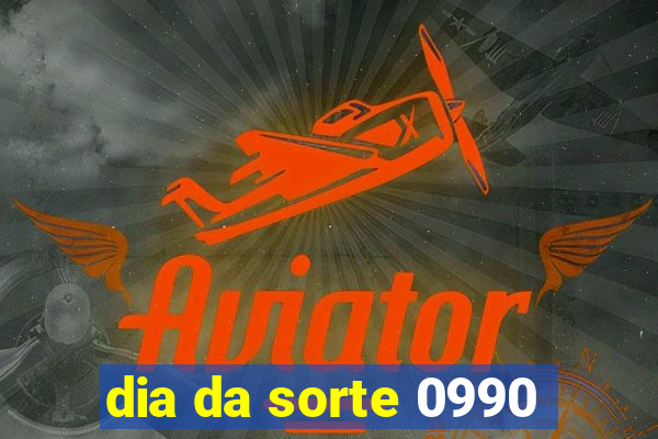 dia da sorte 0990