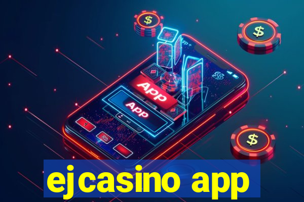 ejcasino app