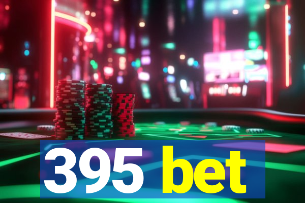 395 bet