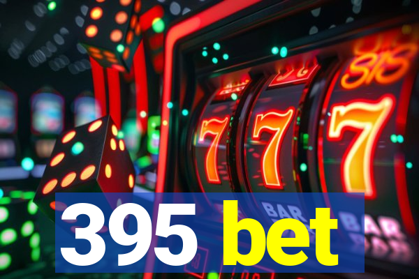 395 bet