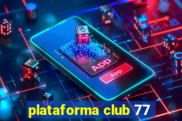 plataforma club 77