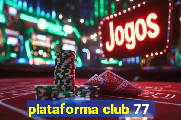 plataforma club 77