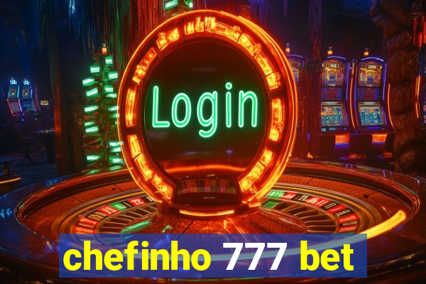 chefinho 777 bet