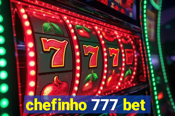 chefinho 777 bet