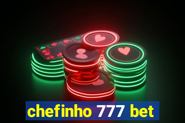 chefinho 777 bet