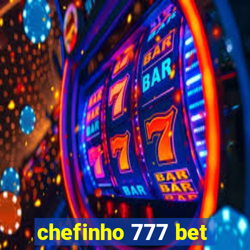 chefinho 777 bet