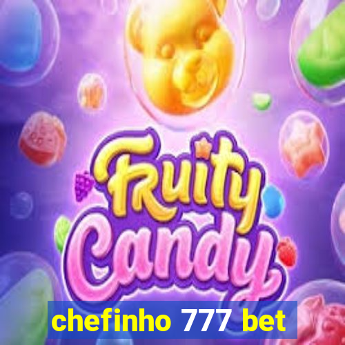 chefinho 777 bet