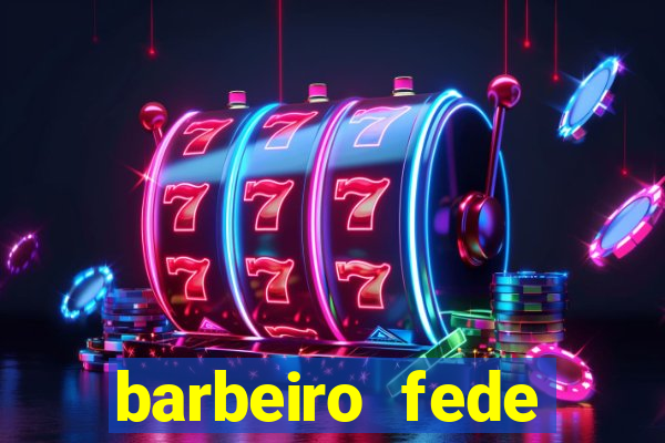 barbeiro fede quando morre