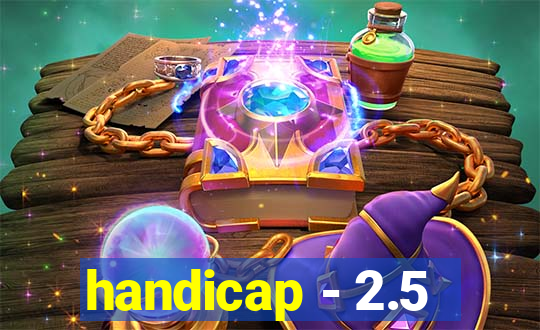 handicap - 2.5