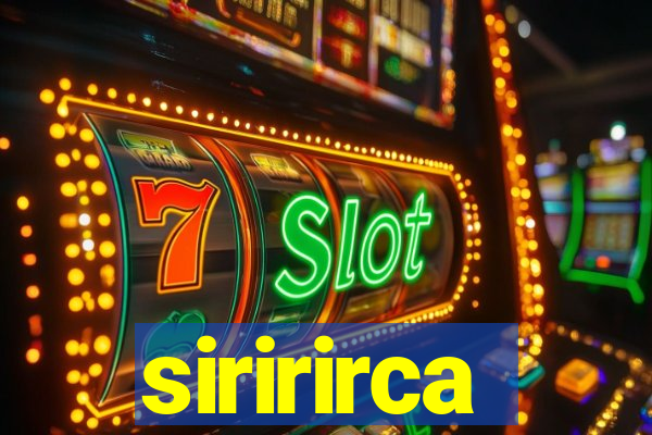 siririrca