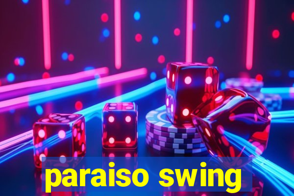 paraiso swing