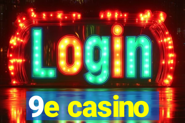 9e casino