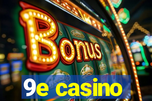 9e casino