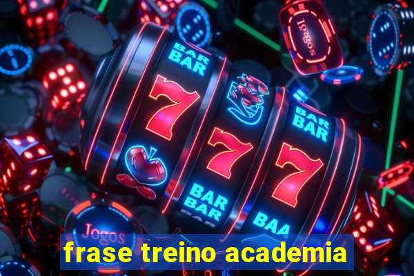 frase treino academia