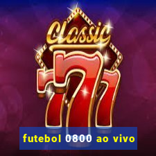 futebol 0800 ao vivo