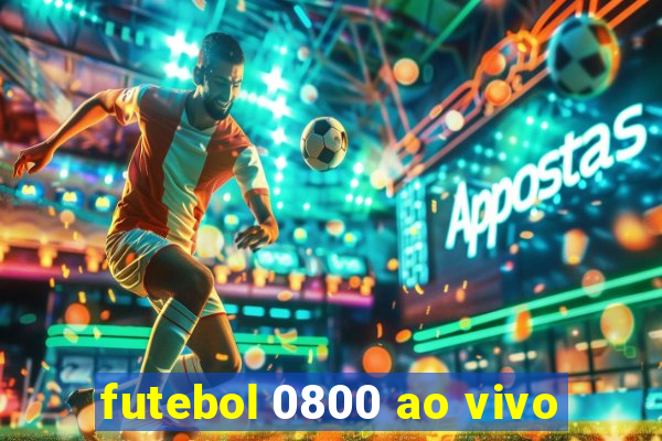 futebol 0800 ao vivo