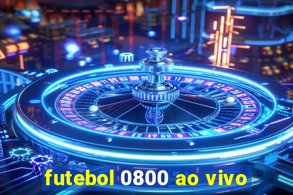 futebol 0800 ao vivo