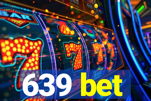 639 bet