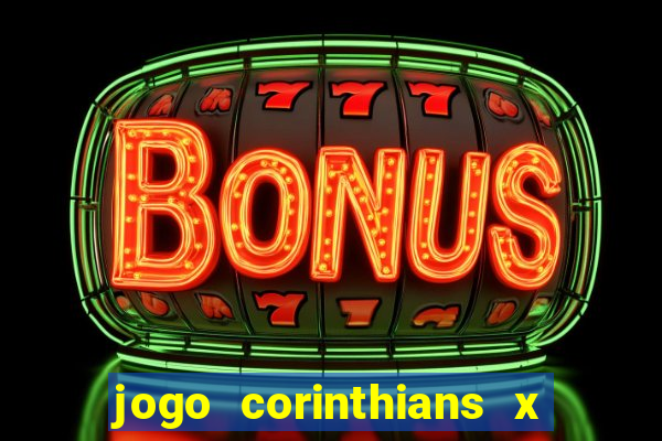 jogo corinthians x fortaleza ao vivo gratis