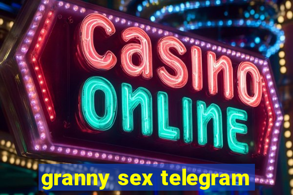 granny sex telegram