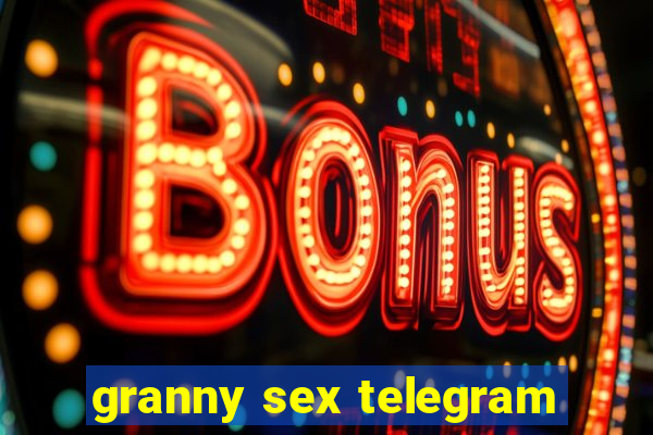 granny sex telegram