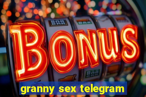 granny sex telegram