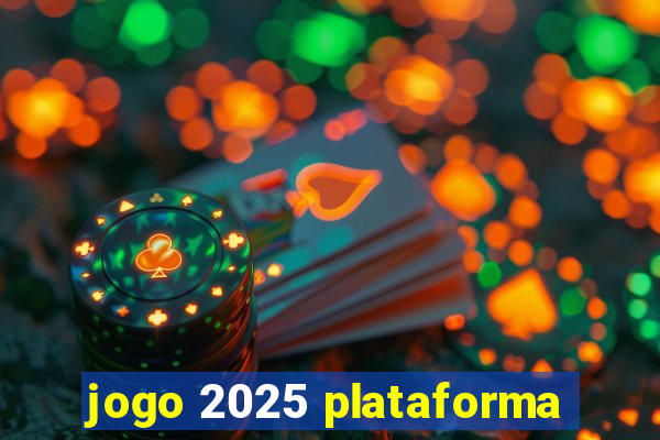 jogo 2025 plataforma