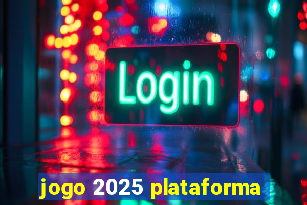 jogo 2025 plataforma