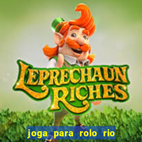 joga para rolo rio das pedras