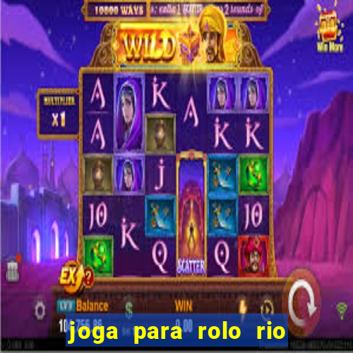 joga para rolo rio das pedras