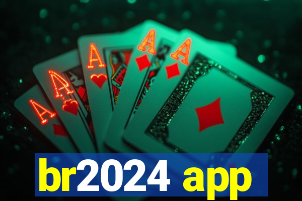 br2024 app