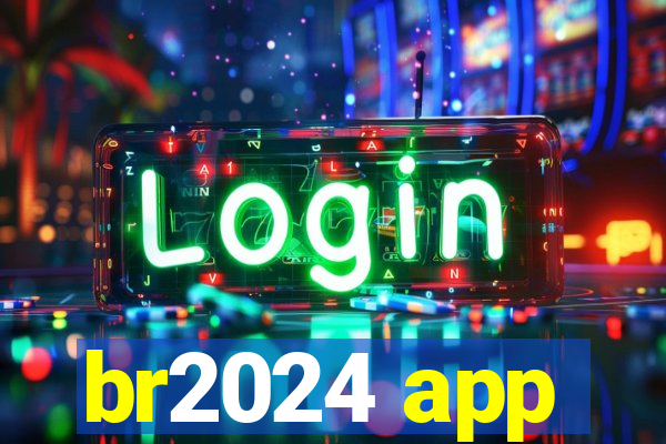 br2024 app