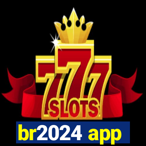 br2024 app