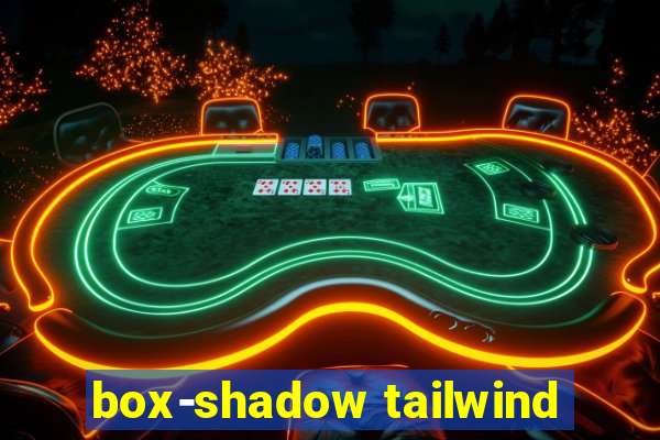 box-shadow tailwind