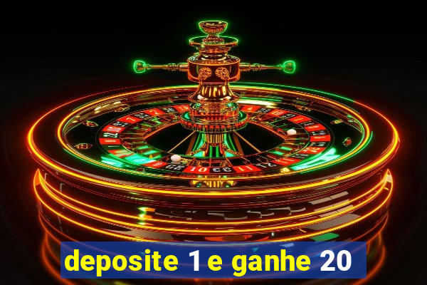 deposite 1 e ganhe 20