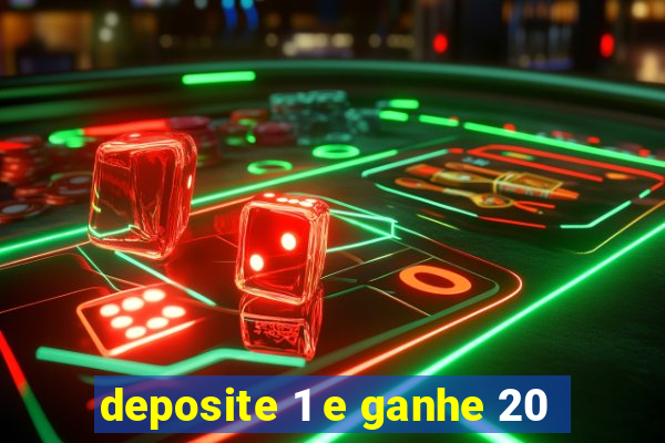 deposite 1 e ganhe 20