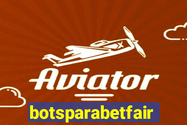 botsparabetfair