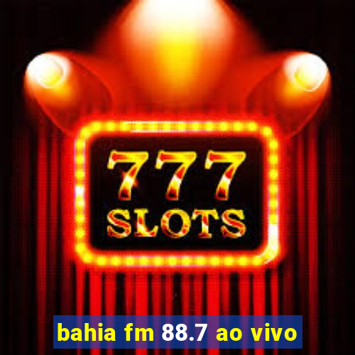 bahia fm 88.7 ao vivo