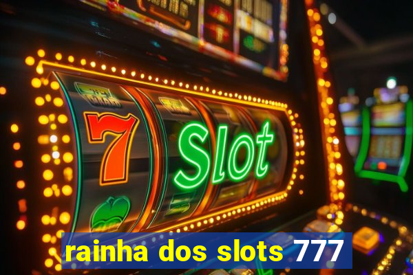 rainha dos slots 777